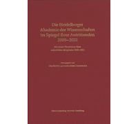 Die Heidelberger Akademie Der Wissenschaften Im Spiegel Ihrer Antrittsreden 2009-2023: Mit Einem Verzeichnis Ihrer Ordentlichen Mitglieder 2009-2023
