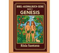 „Die Heilige Bibel“ Buch 1: Genesis: Die Malbuchreihe „Die Heilige Bibel“ Buch 1: Genesis (Reihe der Malbücher zur Heiligen Bibel für christliche Kinder)