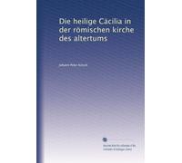 Die heilige Cäcilia in der römischen kirche des altertums