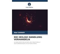Die Heilige Handlung Verhandeln: GLOBALISIERTE RELIGIONEN UND TRADITIONELLE NEUFORMIERUNGEN IM HEUTIGEN AFRIKA