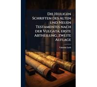 Die Heiligen Schriften des Alten und Neuen Testamentes nach der Vulgata, erste Abtheilung, zweite Auflage