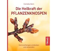 Die Heilkraft der Pflanzenknospen: Gemmotherapie entdecken und anwenden
