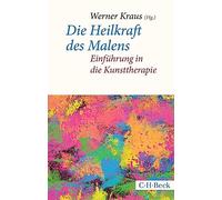 Die Heilkraft des Malens: Einführung in die Kunsttherapie: 1157