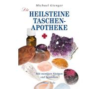 Die Heilsteine-Taschenapotheke: Mit wenigen Steinen viel bewirken