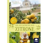 Die Heilwirkung der Zitrone: Anwendung, Wissenswertes & Rezepte