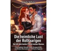 Die heimliche Lust der Rothaarigen: Sex mit dem besten Freund meines Mannes: Eine explizite Hotwife-Erotik-Kurzgeschichte mit Hentai-Illustrationen - Verbotene Begierde