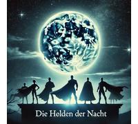 Die Helden der Nacht: Fliegende Retter, maskierte Helden & epische Szenen zum Ausmalen!