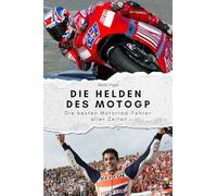 Die Helden des MotoGP - Das perfekte Geschenk für Männer und Frauen zu Weihnachten und Geburtstag. Hochwertige Hardcover-Ausgabe: Die besten Motorrad-Fahrer aller Zeiten
