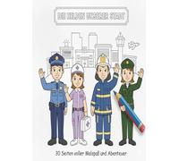 Die Helden unserer Stadt: Ein Malbuch mit Geschichten für Kinder ab 4 Jahren