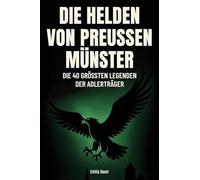 Die Helden von Preußen Münster: Die 40 größten Legenden der Adlerträger