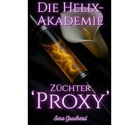 Die Helix-Akademie: Züchter 'Proxy': Eine pikante Mutantenakademie-Romanze