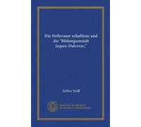 Die Hellerauer schulfeste und die "Bildungsanstalt Jaques-Dalcroze,"