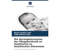 Die Herangehensweise der Pflegefachkraft an bioethische zu bioethischen Dilemmata: Während Neonatale Sterbebegleitung