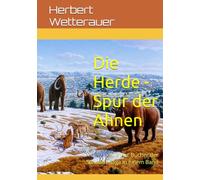 Die Herde - Spur der Ahnen: Alle vier Bücher der Steinzeit-Saga in einem Band