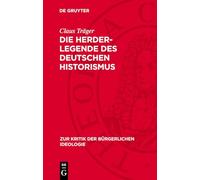 Die Herder-Legende des deutschen Historismus (Zur Kritik Der Bürgerlichen Ideologie, 93)