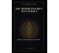Die hermetischen Mysterien: Qabalah, Theurgie und das Große Werk: 3 (Hermetica (Deutsche Ausgabe))