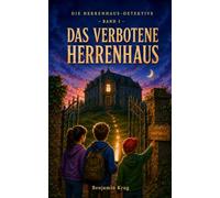 Die Herrenhaus-Detektive - Band 1: Das verbotene Herrenhaus: Spannender Kinderkrimi ab 8 Jahre | Detektivgeschichte mit Schatzsuche, Geheimgängen und Freundschaft
