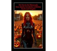 Die Herrin des Blutmonds: Eine okkulte Geschichte weiblicher Macht und Hingabe