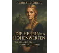 Die Herrin von Hohenwerfen: Die stille Kunst, Gedanken zu lenken