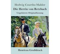 Die Herrin von Retzbach (Großdruck): Ungekürzte Originalfassung