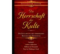 Die Herrschaft der Kulte: Die Entlarvung des verborgenen Reiches der Täuschung