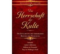 Die Herrschaft der Kulte: Die Entlarvung des verborgenen Reiches der Täuschung