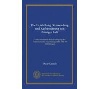 Die Herstellung, Verwendung und Aufbewahrung von flüssiger Luft (Vol-1): Unter besonderer Berücksichtigung der Patent-Literatur zusammengestellt. -Mit 109 Abbildungen