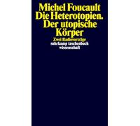 Die Heterotopien. Der utopische Körper: Zwei Radiovorträge: 2071