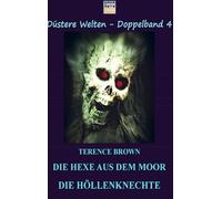 Die Hexe aus dem Moor / Die Höllenknechte: Düstere Welten - Doppelband 4