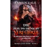 Die Hexe, die die Nacht verführte: Eine düstere lesbische Fantasy-Romanze über Vampire, Hexen und verbotene Gefühle (Blood Coven Reihe: Eine düstere lesbische Vampir- und Hexen-Fantasy-Romanze)