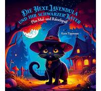 Die Hexe Lavendula und ihr schwarzer Kater: Plus Mal- und Rätselspaß
