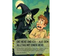 Die Hexe und ich - aus dem Alltag mit einer Hexe: Er liebte Brot. Nicht aus Gier oder Bequemlichkeit, sondern weil der Duft von frisch gebackenem Teig ... Traum aus der Kindheit umwehte, warm…