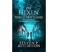 Die Hexen von Schottland: Traumtänzer: Die Akashic-Chroniken Band 6