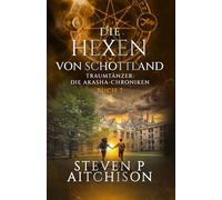 Die Hexen von Schottland: Traumtänzer: Die Akashic-Chroniken Band 7