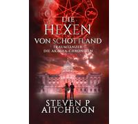 Die Hexen von Schottland: Traumtänzer: Die Akashic-Chroniken Band 8