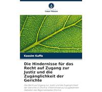 Die Hindernisse für das Recht auf Zugang zur Justiz und die Zugänglichkeit der Gerichte: Das Recht auf Zugang zur Justiz und die Zugänglichkeit der ... Gebieten des Regionalstaates Oromia