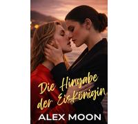 Die Hingabe der Eiskönigin: Eine superheiße lesbische/sapphische Ice-Queen-Romance (Eisprinzessin Reihe)