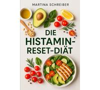 Die Histamin-Reset-Diät: Das 4-Wochen-Programm für mehr Energie, Ruhe im Bauch und eine starke Immunabwehr. Inklusive 80+ entzündungshemmender Rezepte.