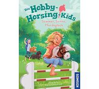 Die Hobby-Horsing-Kids, 2, Sommer, Sonne, Pferdeglück: Abenteuer mit dem Steckenpferd für Kinder ab 7 Jahren rund um die Themen Freundschaft und Hobby-Horsing