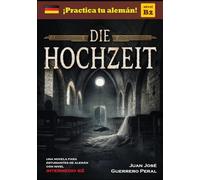Die Hochzeit: Lecturas graduadas para estudiantes / alemán nivel intermedio B1 B2 / Graded German Readers / Deutsch B1 B2 Mittleres Niveau / Novela policíaca / alemán como idioma extranjero