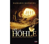 Die Höhle: Roman nach einer wahren Geschichte