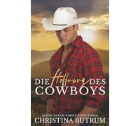 Die Hoffnung des Cowboys: 3 (Dixon Ranch)