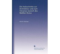 Die holzschnitte zur Architektur und zum Vitruvius teutsch des Walther Rivius