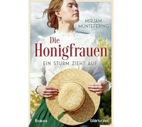 Die Honigfrauen - Ein Sturm zieht auf: Roman - Die mitreißende Familiensaga über das Schicksal dreier Frauen!: 1