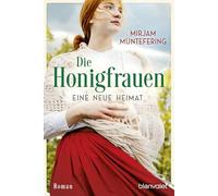 Die Honigfrauen - Eine neue Heimat: Roman - Die mitreißende Familiensaga über das Schicksal dreier Frauen!: 2