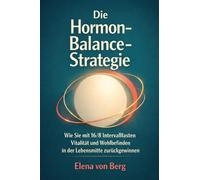 Die Hormon-Balance-Strategie: Wie Sie mit 16/8 Intervallfasten Vitalität und Wohlbefinden in der Lebensmitte zurückgewinnen