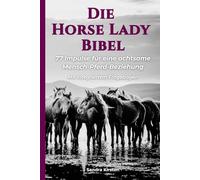 Die Horse Lady Bibel: 77 Tipps für Mensch & Pferd - und eine bessere Kommunikation