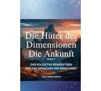 Die Hüter der Dimensionen Band 1: Die Ankunft (Die Hüter der Dimensionen - Spirituelle Fantasy Serie)