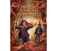 Die Hüter der flüsternden Schlüssel (1). Verlorene Magie: Der Auftakt einer spannungsgeladenen Fantasytrilogie ab 10 Jahren über magische Schlüssel und ein ungewolltes Abenteuer