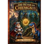 Die Hüter des Chiemgaus: Band 2 - Der Hexenwald